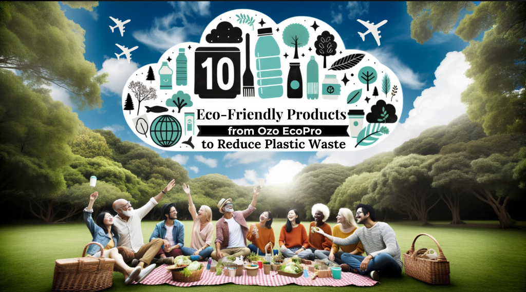 10 Eco-Friendly Products from Ozo EcoPro to Reduce Plastic Waste
