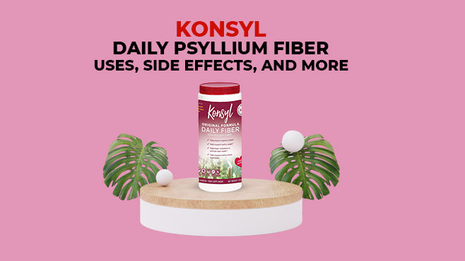 Konsyl Daily Psyllium Fiber - Uses, Side Effects, and More