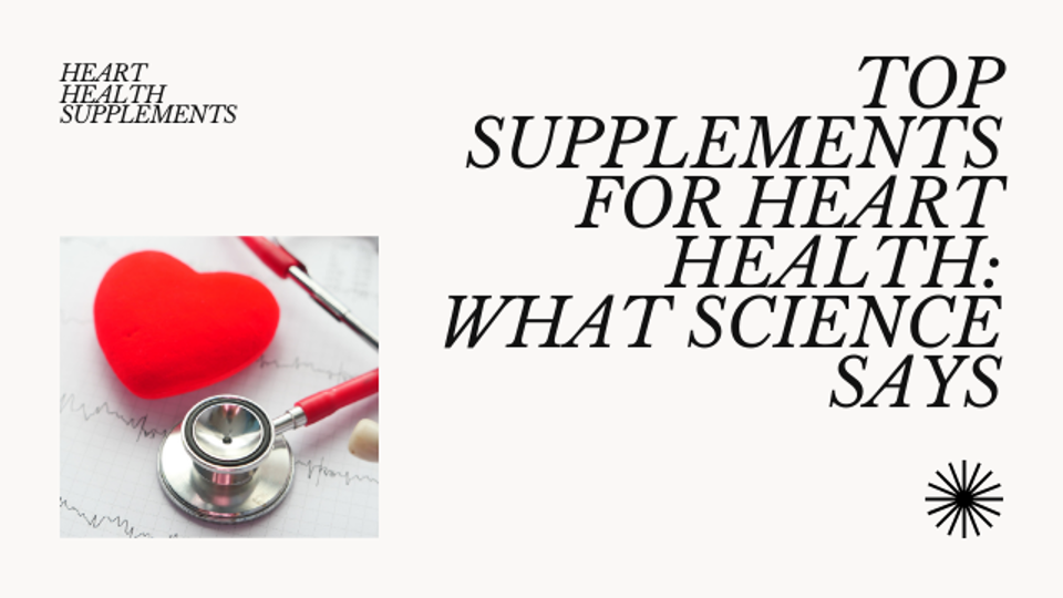 Top Supplements for Heart Health: What Science Says