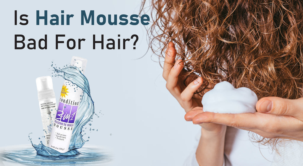 Is Hair Mousse Bad For Hair?