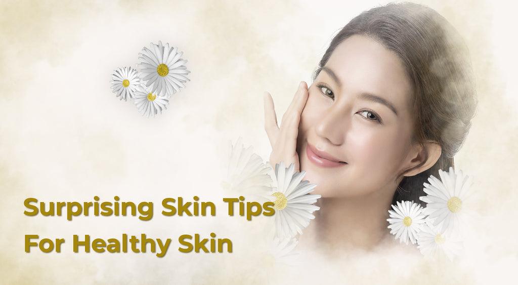 Surprising Skin Tips For Healthy Skin