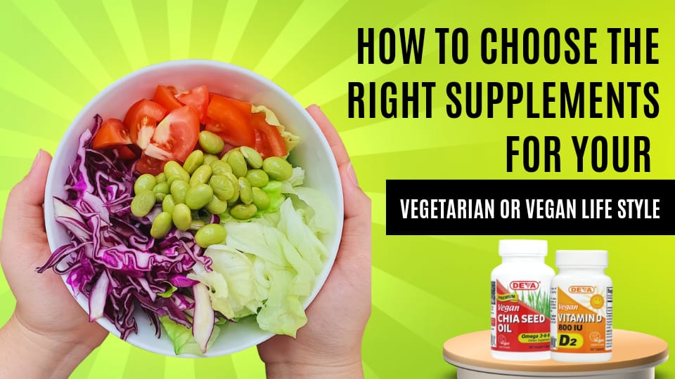 How to Choose the Right Supplements for Your Vegetarian or Vegan Lifestyle