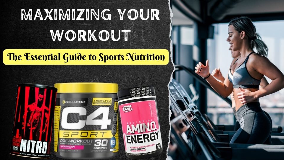 Maximizing Your Workout: The Essential Guide to Sports Nutrition