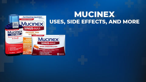 Mucinex - Uses, Side Effects, and More