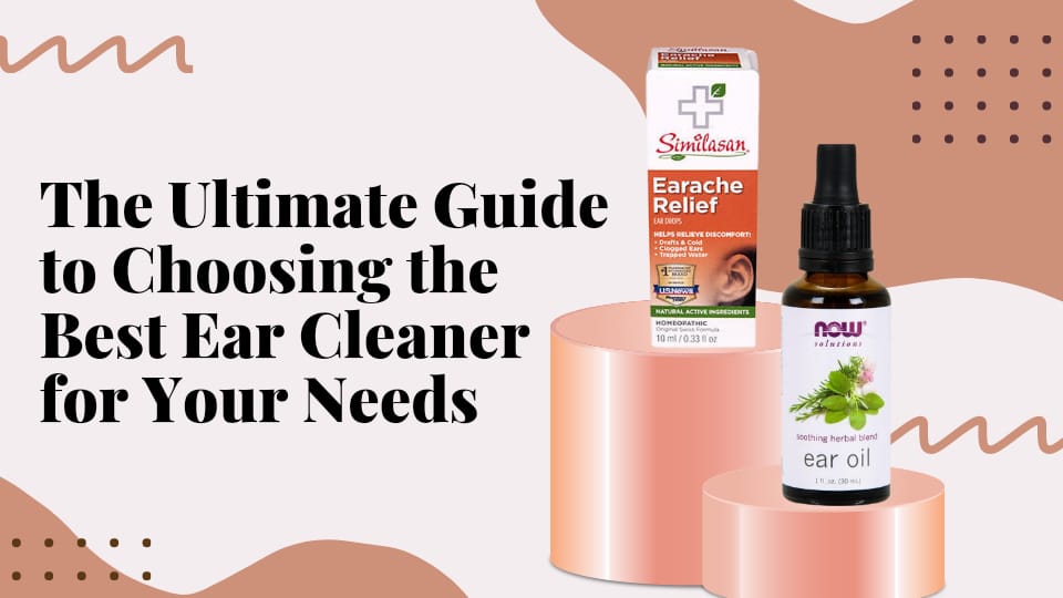 The Ultimate Guide to Choosing the Best Ear Cleaner for Your Needs‍