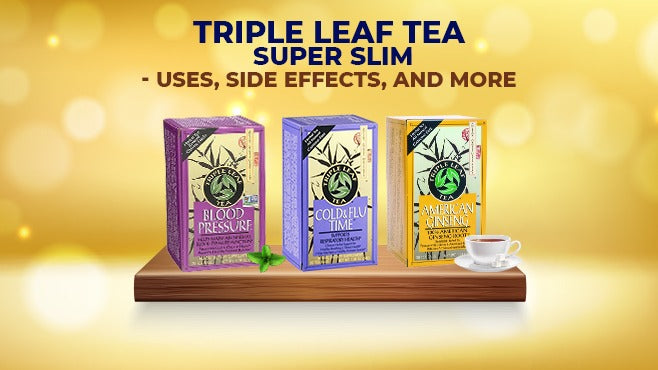 Triple Leaf Tea - Super Slim: What is It, How it Works, What You Should Know