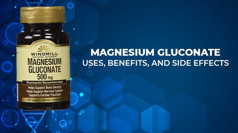 Everything About Magnesium Gluconate: Uses, Benefits, and Side Effects