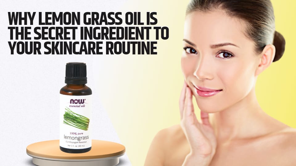 Why Lemon Grass Oil is the Secret Ingredient to Your Skincare Routine